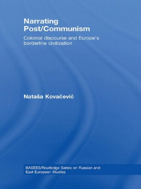 Book cover of: Narrating Post/Communism. By: Natasa Kovacevic