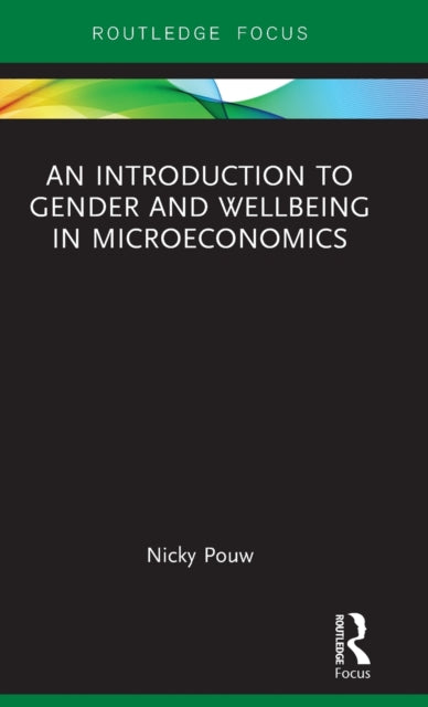 Book cover of: Introduction to Gender and Wellbeing in Microeconomics. By: Nicky Pouw