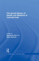 Book cover of: Social History of Health and Medicine in Colonial India. By: Biswamoy Pati