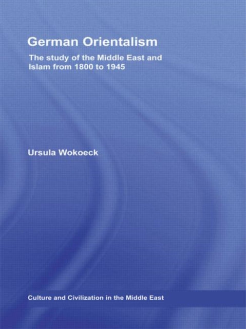 Book cover of: German Orientalism. By: Ursula Wokoeck