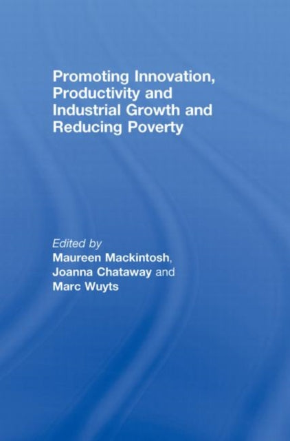 Book cover of: Promoting Innovation, Productivity and Industrial Growth and Reducing Poverty. By: Maur Mackintosh