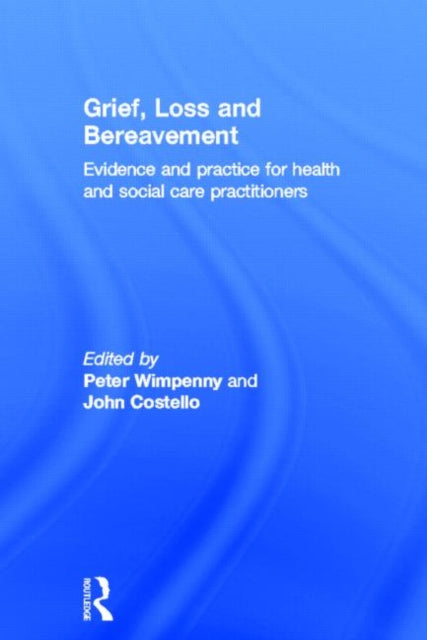 Book cover of: Grief, Loss and Bereavement. By: Peter Wimpenny
