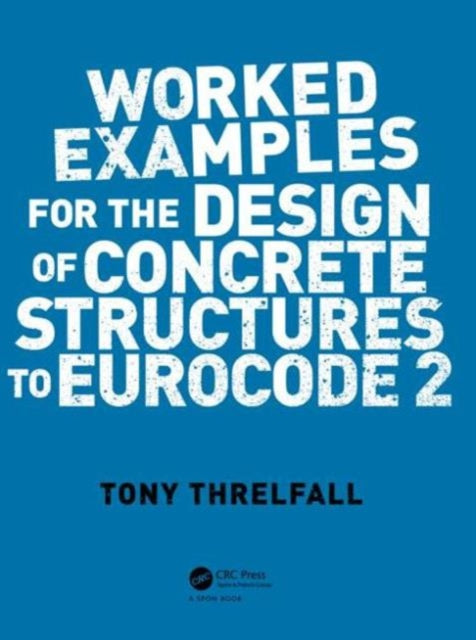 Book cover of: Worked Examples for the Design of Concrete Structures to Eurocode 2