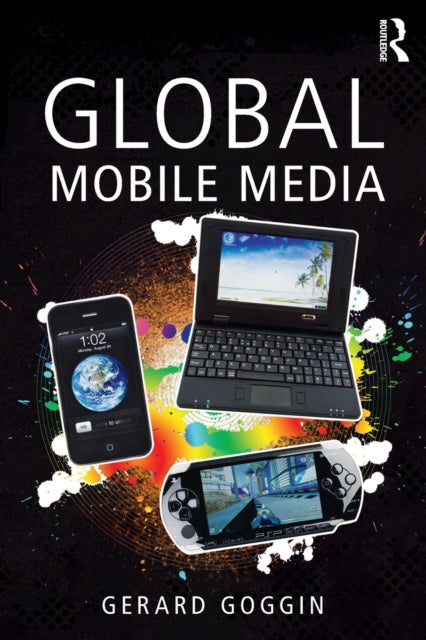 Book cover of: Global Mobile Media. By: Gerard Goggin