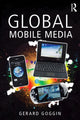 Book cover of: Global Mobile Media. By: Gerard Goggin