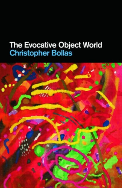 Book cover of: Evocative Object World. By: Christopher Bollas