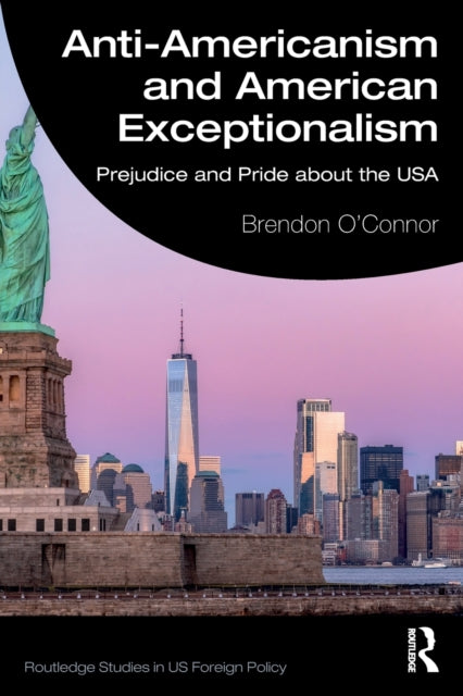 Book cover of: Anti-Americanism and American Exceptionalism. By: Brendon O'Connor