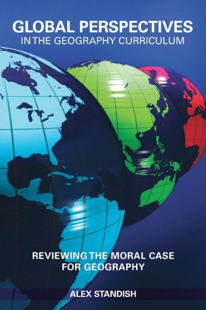 Book cover of: Global Perspectives in the Geography Curriculum. By: Alex Standish