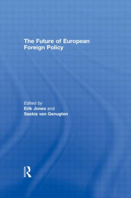 Book cover of: Future of European Foreign Policy. By: Erik Jones