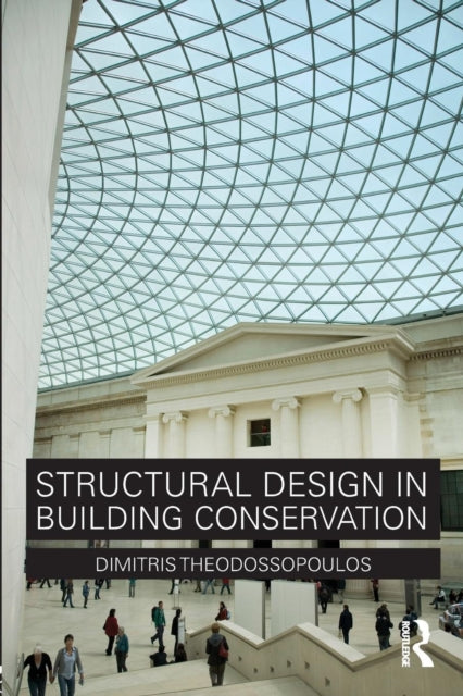 Book cover of: Structural Design in Building Conservation. By: Dimitris Theodossopoulos