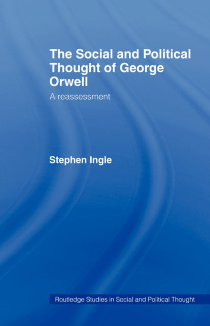 Book cover of: Social and Political Thought of George Orwell. By: Stephen Ingle