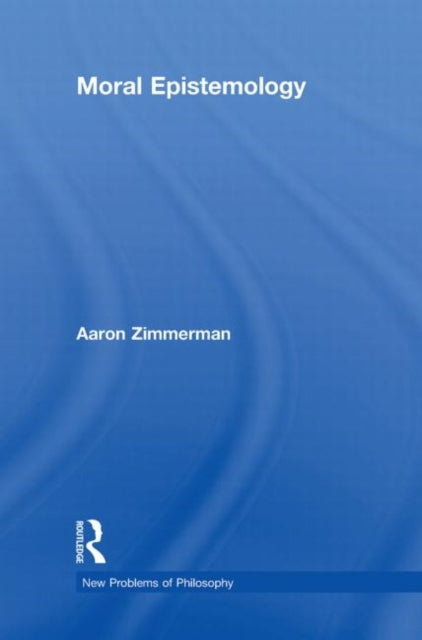 Book cover of: Moral Epistemology. By: Aaron Zimmerman