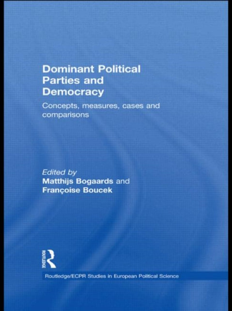Book cover of: Dominant Political Parties and Democracy. By: Matthijs Bogaards