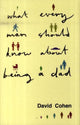 Book cover of: What Every Man Should Know About Being a Dad. By: Cohen, David