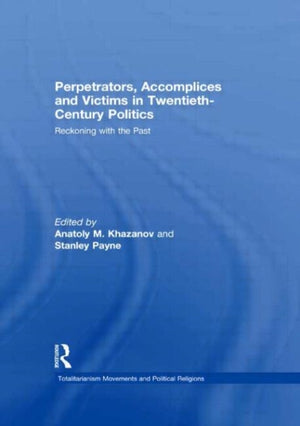 Perpetrators, Accomplices and Victims in Twentieth-Century Politics