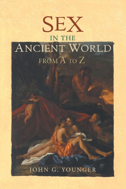 Book cover of: Sex in the Ancient World from A to Z. By: John Younger