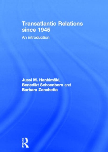 Book cover of: Transatlantic Relations since 1945. By: Jussi M. Hanhimäki