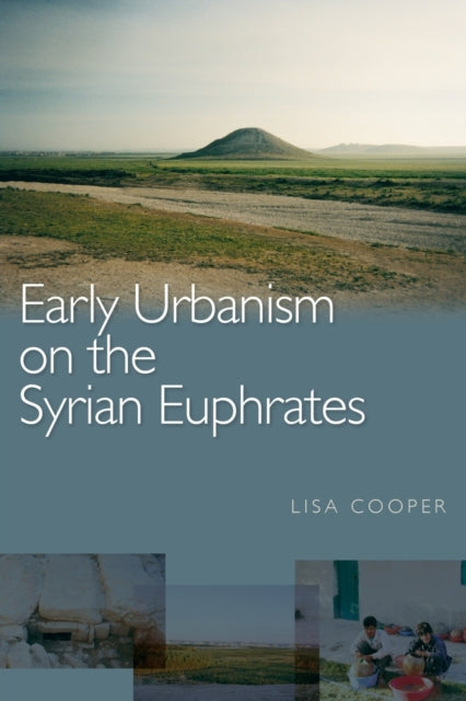 Book cover of: Early Urbanism on the Syrian Euphrates. By: Lisa Cooper