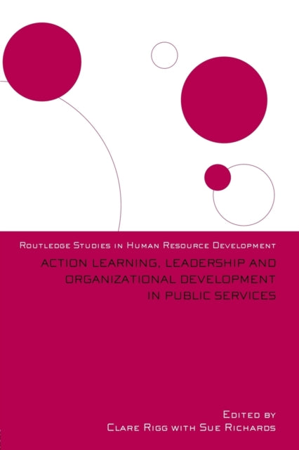 Book cover of: Action Learning, Leadership and Organizational Development in Public Services. By: Clare Rigg