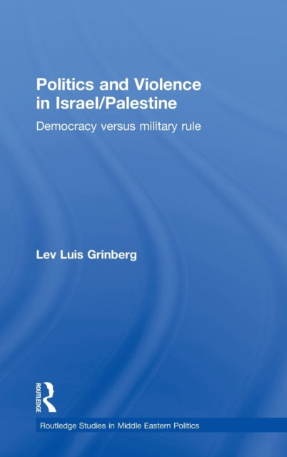 Book cover of: Politics and Violence in Israel/Palestine. By: Lev Luis Grinberg