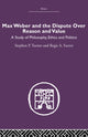 Book cover of: Max Weber and the Dispute over Reason and Value. By: Stephen P. Turner
