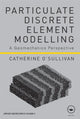 Book cover of: Particulate Discrete Element Modelling. By: Catherine O'Sullivan