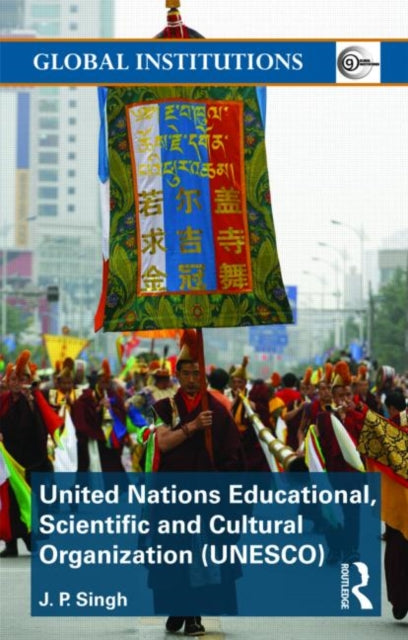 Book cover of: United Nations Educational, Scientific, and Cultural Organization (UNESCO). By: Singh, J. P.