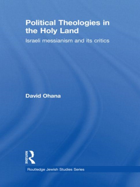 Book cover of: Political Theologies in the Holy Land. By: David Ohana