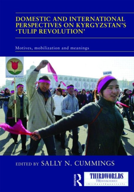 Book cover of: Domestic and International Perspectives on Kyrgyzstan’s ‘Tulip Revolution’