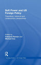 Book cover of: Soft Power and US Foreign Policy. By: Inderjeet Parmar