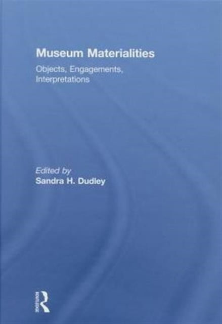 Book cover of: Museum Materialities. By: Sandra Dudley