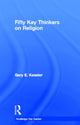 Book cover of: Fifty Key Thinkers on Religion. By: Gary E. Kessler