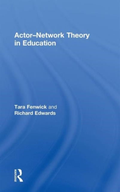 Book cover of: Actor-Network Theory in Education. By: Tara J. Fenwick
