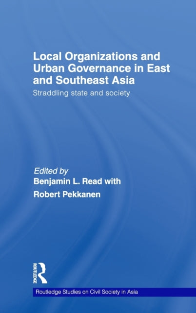 Book cover of: Local Organizations and Urban Governance in East and Southeast Asia