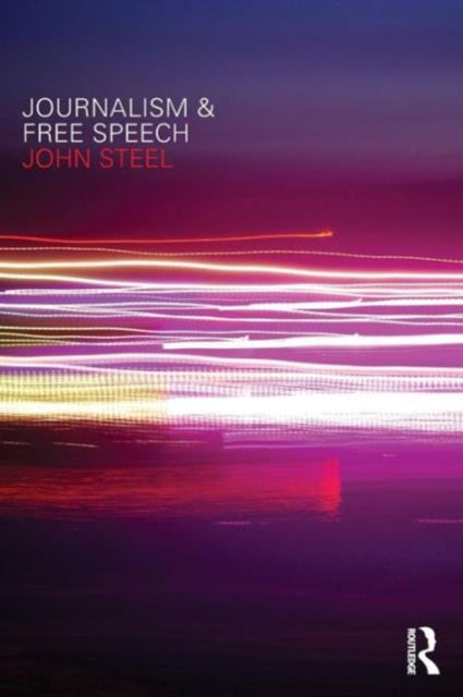 Book cover of: Journalism and Free Speech. By: John Steel