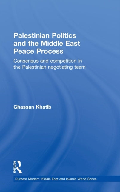 Book cover of: Palestinian Politics and the Middle East Peace Process. By: Ghassan Khatib