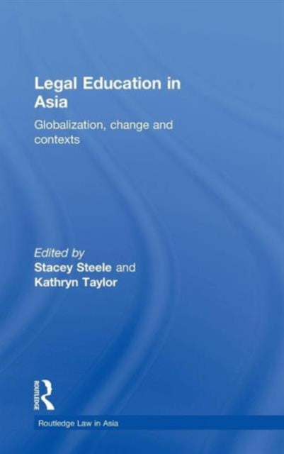 Book cover of: Legal Education in Asia. By: Stacey Steele