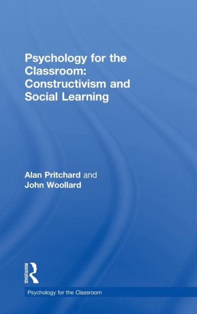 Book cover of: Psychology for the Classroom: Constructivism and Social Learning. By: Alan Pritchard