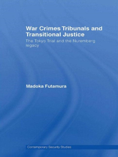 Book cover of: War Crimes Tribunals and Transitional Justice. By: Madoka Futamura