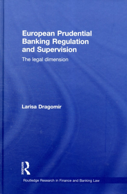 Book cover of: European Prudential Banking Regulation and Supervision. By: Larisa Dragomir