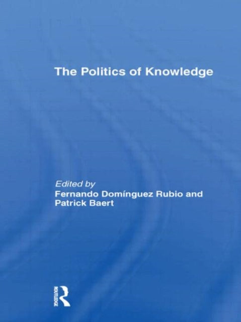 Book cover of: Politics of Knowledge.. By: Patrick Baert