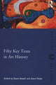 Book cover of: Fifty Key Texts in Art History. By: Grant Pooke