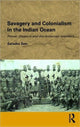 Book cover of: Savagery and Colonialism in the Indian Ocean. By: Satadru Sen