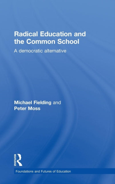 Book cover of: Radical Education and the Common School. By: Michael Fielding