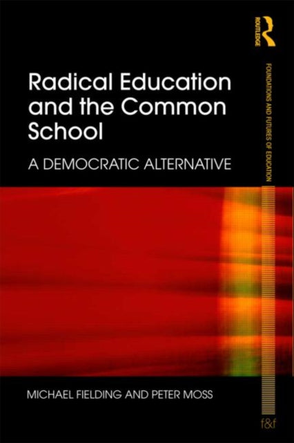 Book cover of: Radical Education and the Common School. By: Michael Fielding
