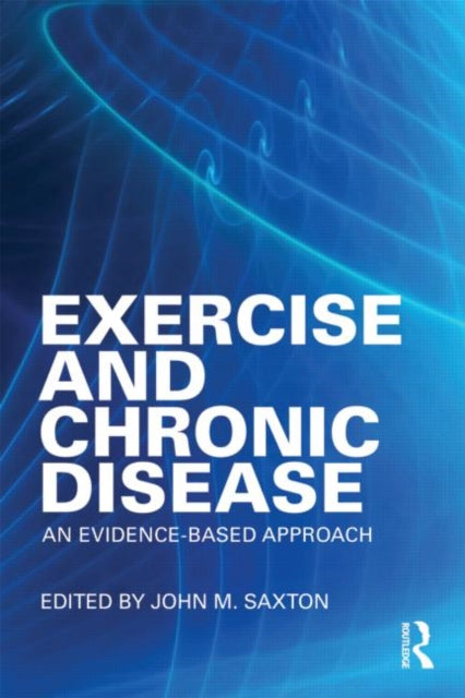 Book cover of: Exercise and Chronic Disease. By: Saxton, John Prof