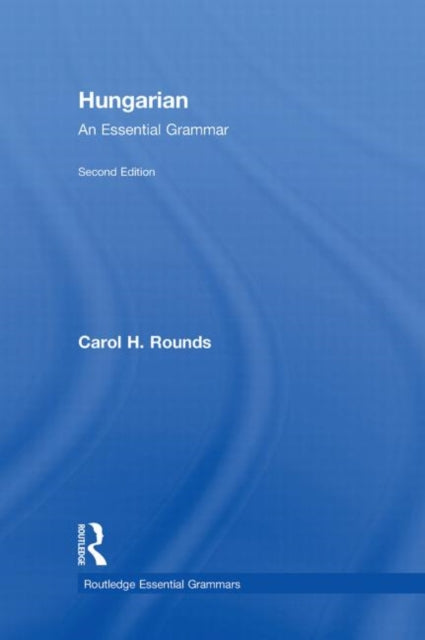 Book cover of: Hungarian: An Essential Grammar. By: Carol H. Rounds
