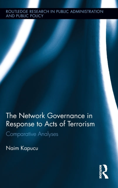 Book cover of: Network Governance in Response to Acts of Terrorism. By: Naim Kapucu