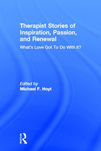 Book cover of: Therapist Stories of Inspiration, Passion, and Renewal. By: Michael F. Hoyt