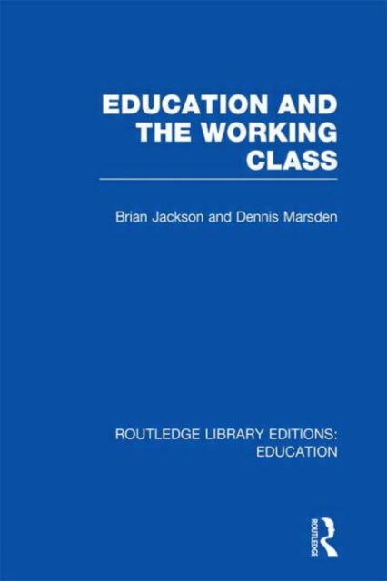 Book cover of: Education and the Working Class (RLE Edu L Sociology of Education). By: Jackson, Brian